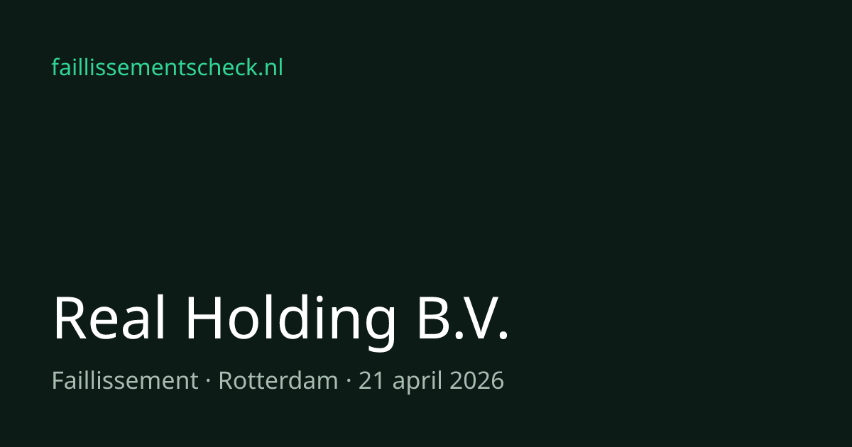 Real Holding B.V. is failliet sinds 21 april 2026