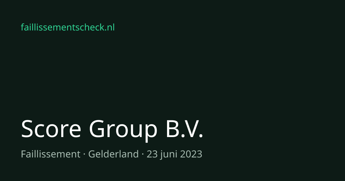 Faillissement van Score Group B.V. is beëindigd